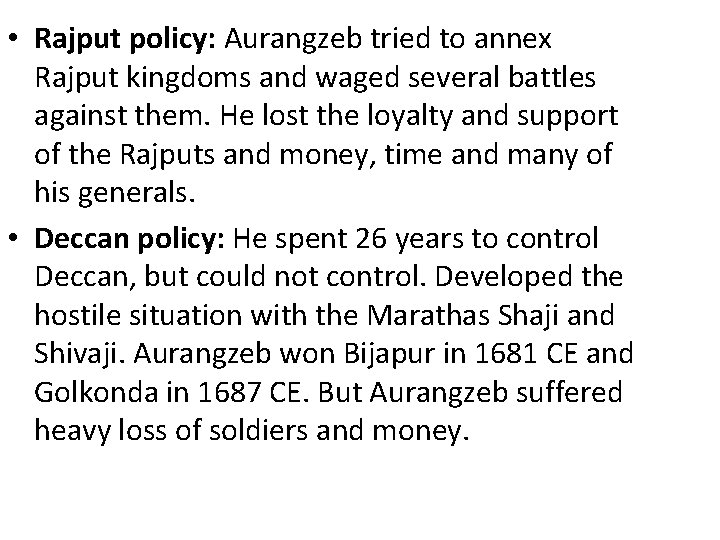  • Rajput policy: Aurangzeb tried to annex Rajput kingdoms and waged several battles