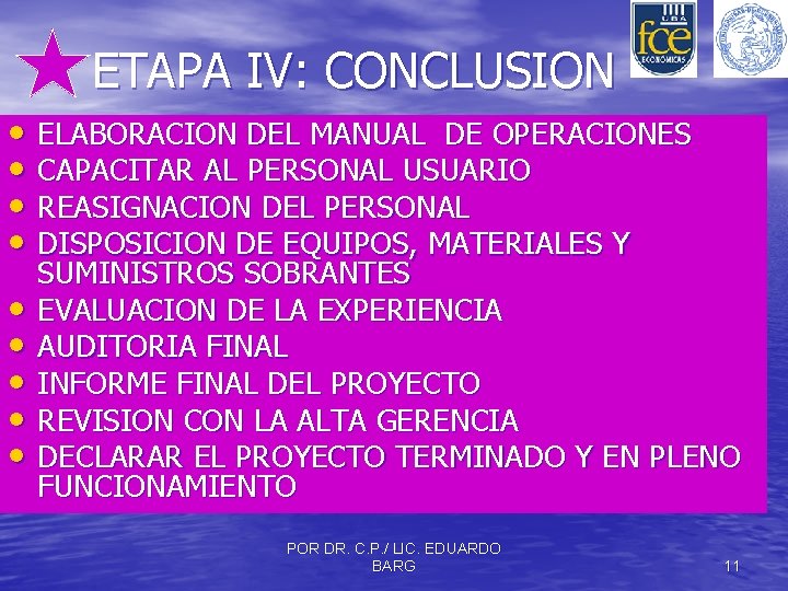 ETAPA IV: CONCLUSION • ELABORACION DEL MANUAL DE OPERACIONES • CAPACITAR AL PERSONAL USUARIO