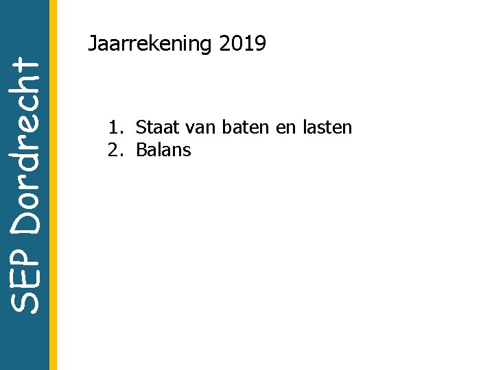 SEP Dordrecht Jaarrekening 2019 1. Staat van baten en lasten 2. Balans 