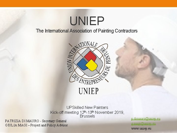 UNIEP The International Association of Painting Contractors UPSkilled New Painters Kick-off meeting 12 th-13