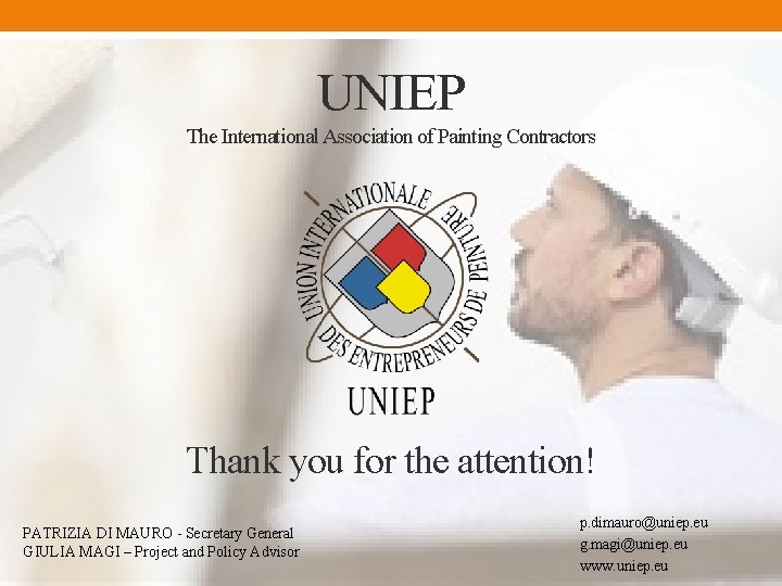 UNIEP The International Association of Painting Contractors Thank you for the attention! PATRIZIA DI
