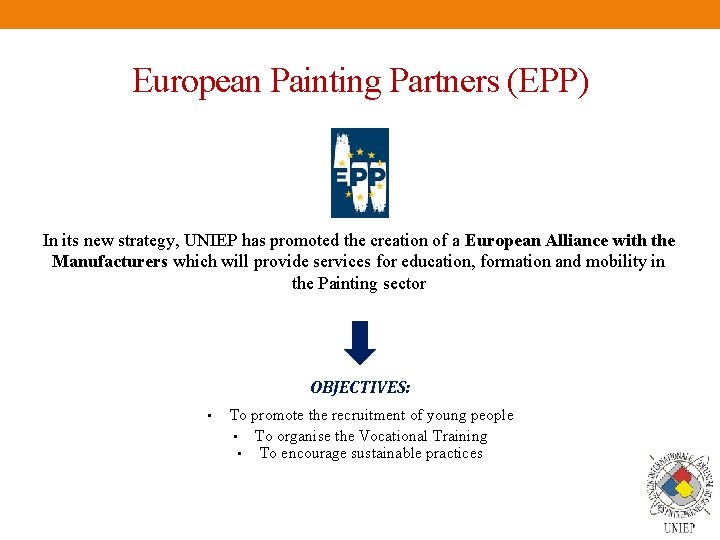 European Painting Partners (EPP) In its new strategy, UNIEP has promoted the creation of