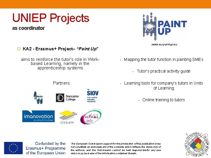 UNIEP Projects as coordinator www. eu-paintup. eu � KA 2 - Erasmus+ Project– “Paint