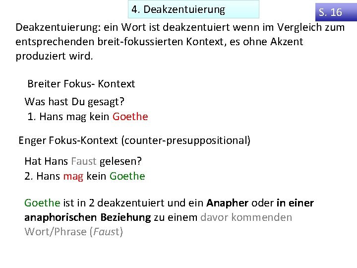 4. Deakzentuierung S. 16 Deakzentuierung: ein Wort ist deakzentuiert wenn im Vergleich zum entsprechenden