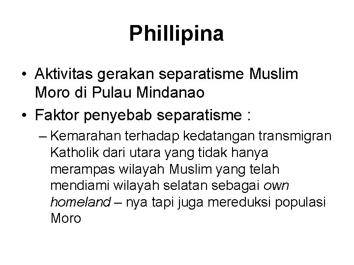 Phillipina • Aktivitas gerakan separatisme Muslim Moro di Pulau Mindanao • Faktor penyebab separatisme