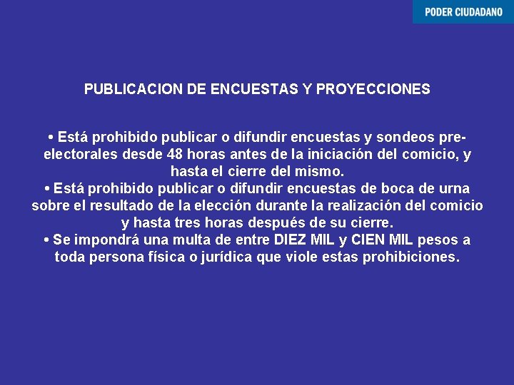 PUBLICACION DE ENCUESTAS Y PROYECCIONES • Está prohibido publicar o difundir encuestas y sondeos