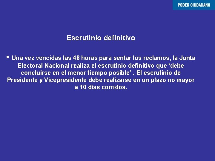 Escrutinio definitivo • Una vez vencidas las 48 horas para sentar los reclamos, la