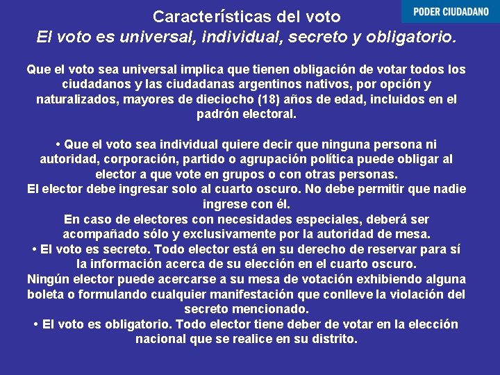 Características del voto El voto es universal, individual, secreto y obligatorio. Que el voto