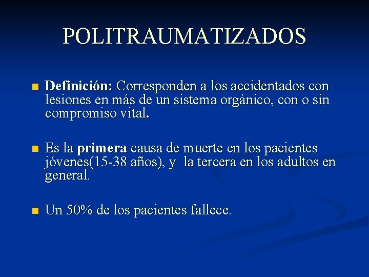 POLITRAUMATIZADOS n Definición: Corresponden a los accidentados con lesiones en más de un sistema