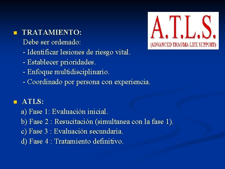 n TRATAMIENTO: Debe ser ordenado: - Identificar lesiones de riesgo vital. - Establecer prioridades.