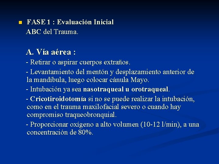 n FASE 1 : Evaluación Inicial ABC del Trauma. A. Vía aérea : -