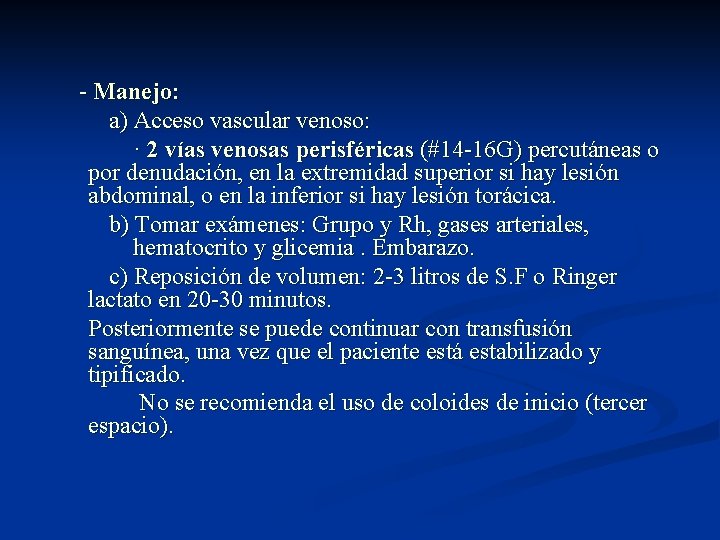 - Manejo: a) Acceso vascular venoso: · 2 vías venosas perisféricas (#14 -16 G)