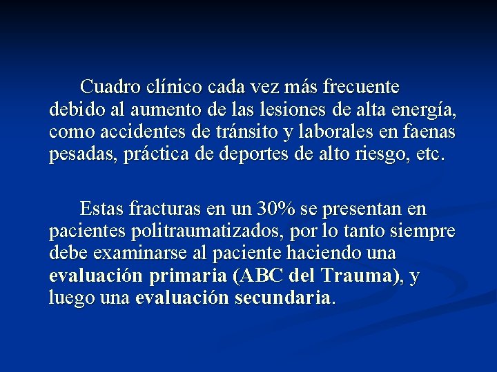 Cuadro clínico cada vez más frecuente debido al aumento de las lesiones de alta