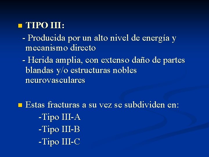 TIPO III: - Producida por un alto nivel de energía y mecanismo directo -