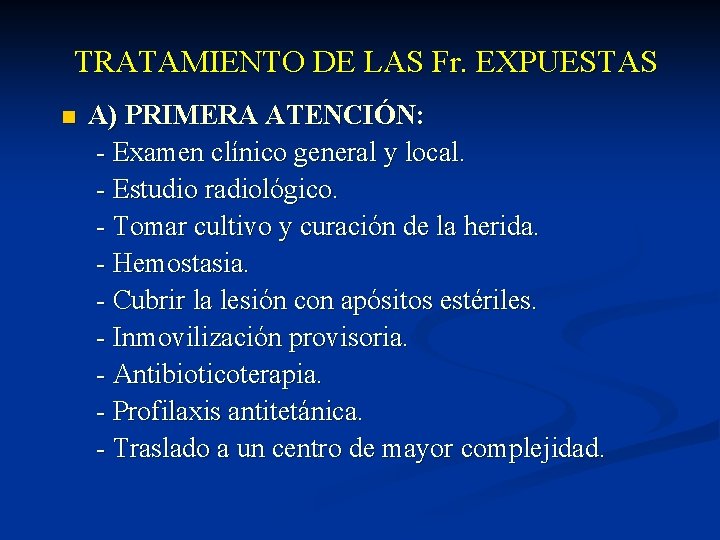 TRATAMIENTO DE LAS Fr. EXPUESTAS n A) PRIMERA ATENCIÓN: - Examen clínico general y