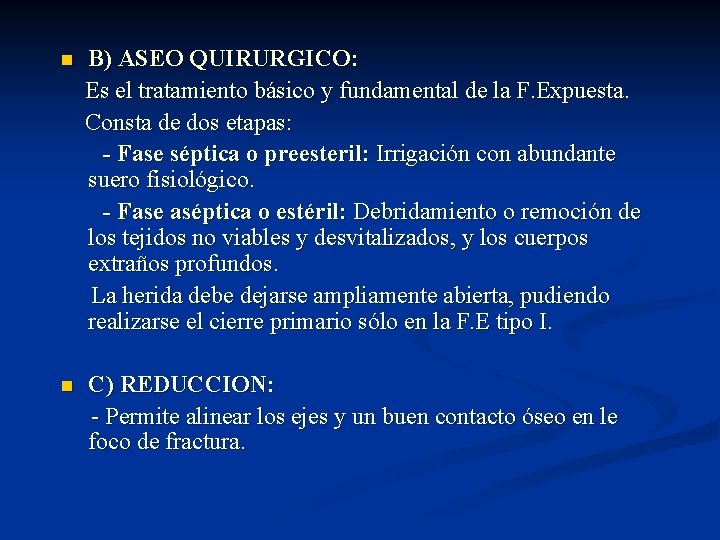 n B) ASEO QUIRURGICO: Es el tratamiento básico y fundamental de la F. Expuesta.