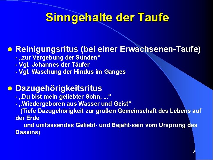 Sinngehalte der Taufe l Reinigungsritus (bei einer Erwachsenen-Taufe) - „zur Vergebung der Sünden“ -