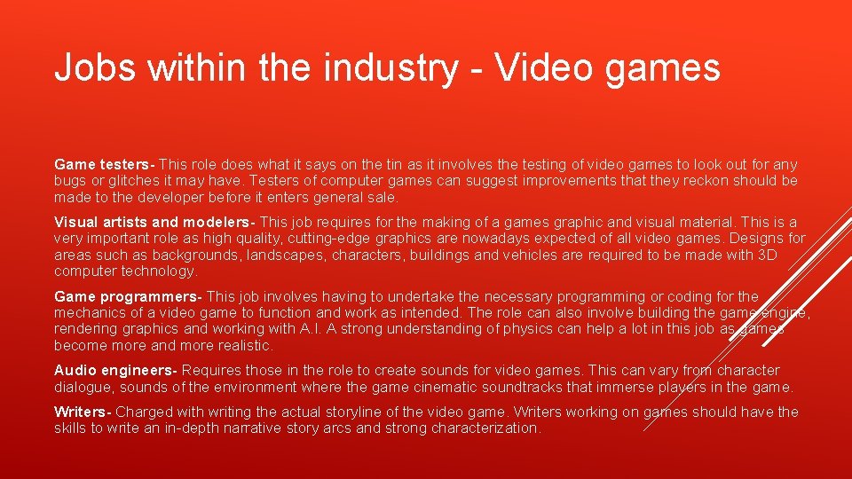 Jobs within the industry - Video games Game testers- This role does what it