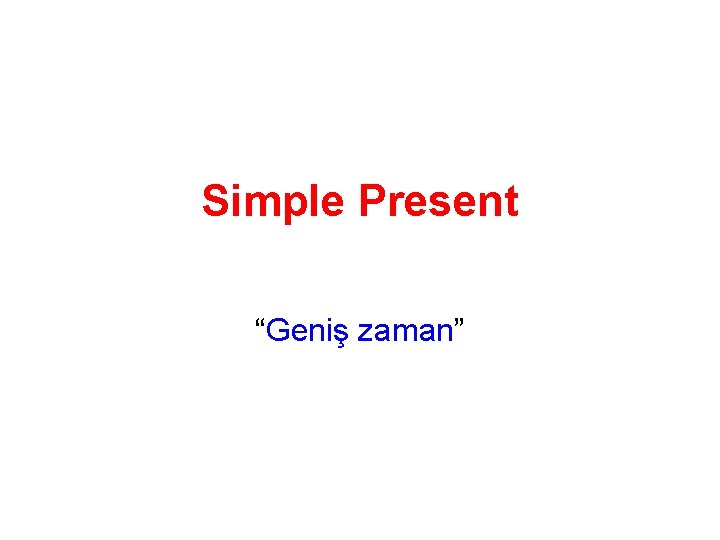 Simple Present “Geniş zaman” 