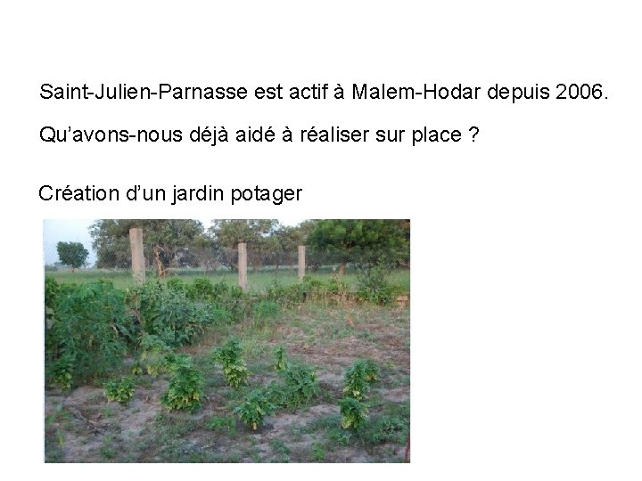 Saint-Julien-Parnasse est actif à Malem-Hodar depuis 2006. Qu’avons-nous déjà aidé à réaliser sur place