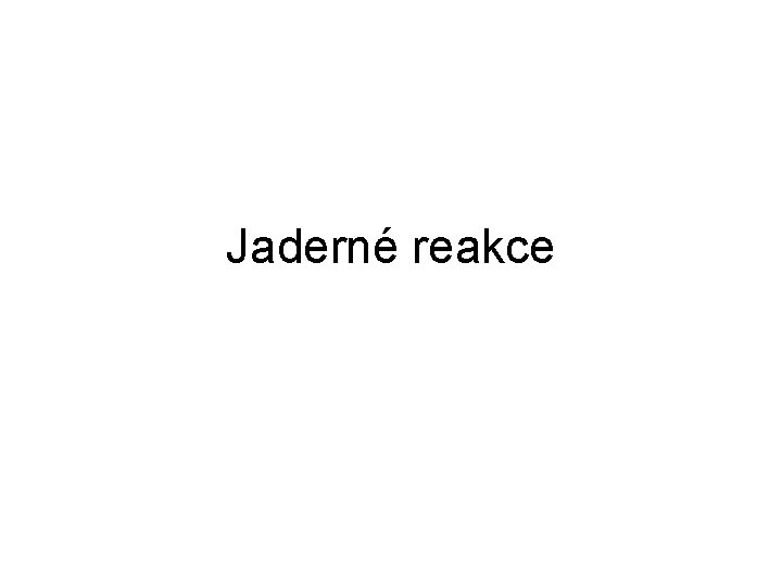 Jaderné reakce 