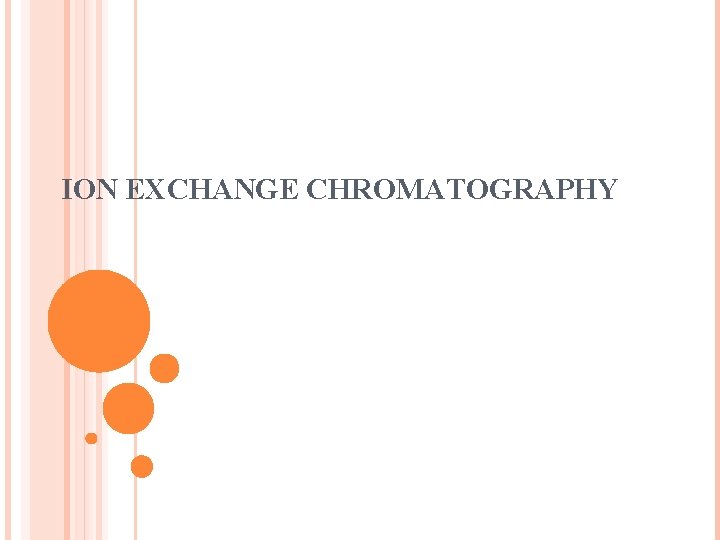 ION EXCHANGE CHROMATOGRAPHY 