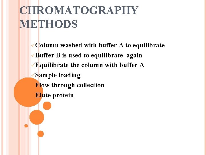 CHROMATOGRAPHY METHODS üColumn washed with buffer A to equilibrate üBuffer B is used to