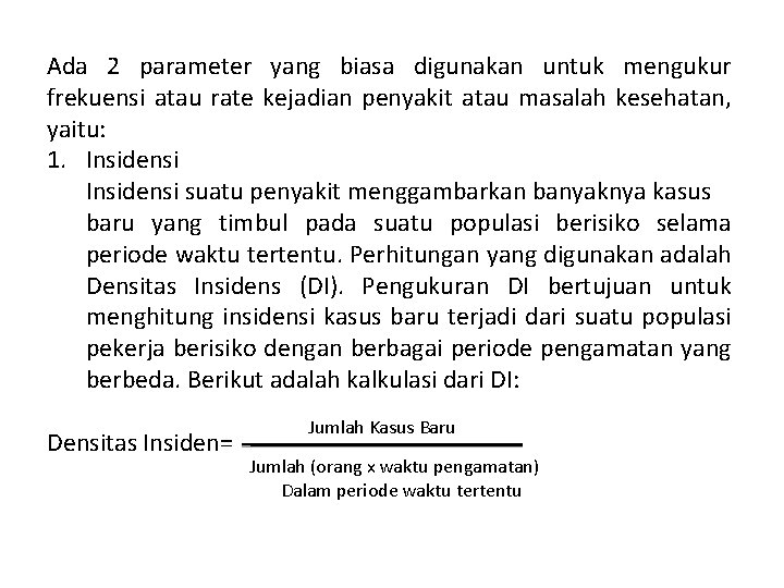 Ada 2 parameter yang biasa digunakan untuk mengukur frekuensi atau rate kejadian penyakit atau