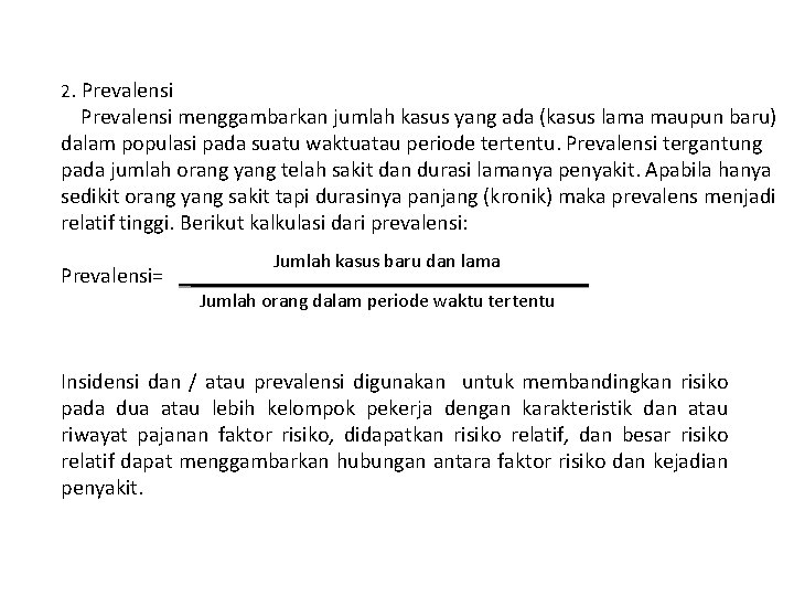 2. Prevalensi menggambarkan jumlah kasus yang ada (kasus lama maupun baru) dalam populasi pada