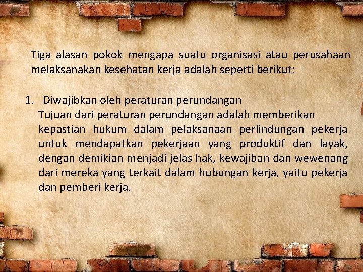 Tiga alasan pokok mengapa suatu organisasi atau perusahaan melaksanakan kesehatan kerja adalah seperti berikut: