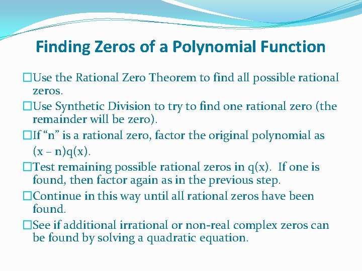 Finding Zeros of a Polynomial Function �Use the Rational Zero Theorem to find all