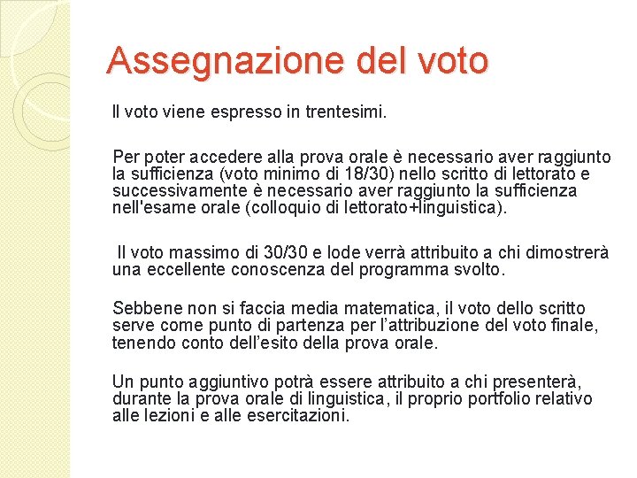 Assegnazione del voto ll voto viene espresso in trentesimi. Per poter accedere alla prova