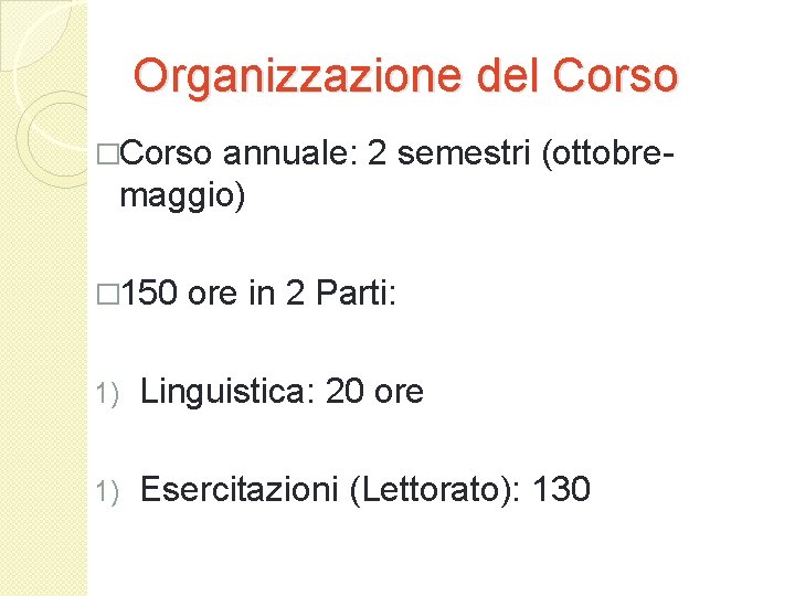 Organizzazione del Corso �Corso annuale: 2 semestri (ottobremaggio) � 150 ore in 2 Parti: