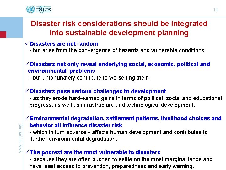 10 Disaster risk considerations should be integrated into sustainable development planning üDisasters are not