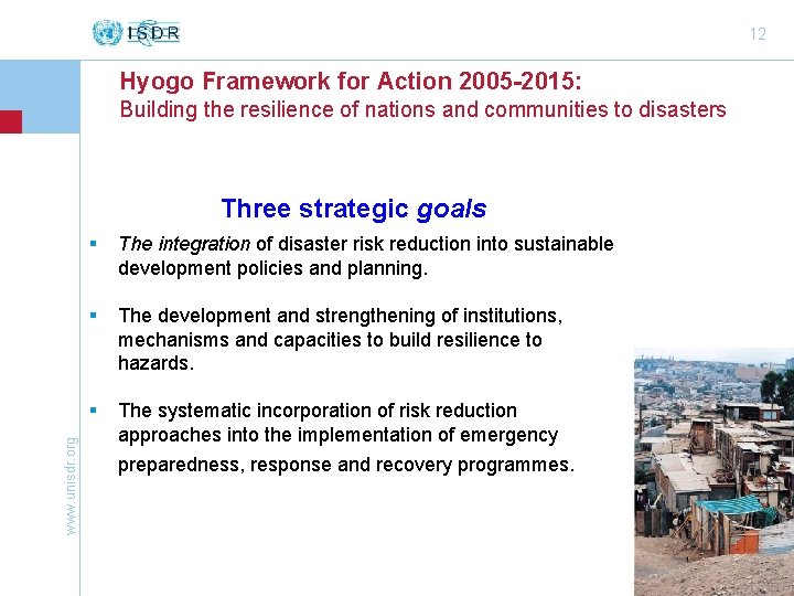 12 Hyogo Framework for Action 2005 -2015: Building the resilience of nations and communities