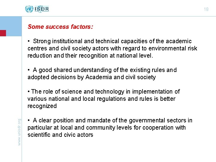 18 Some success factors: • Strong institutional and technical capacities of the academic centres