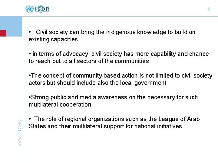 19 • Civil society can bring the indigenous knowledge to build on existing capacities