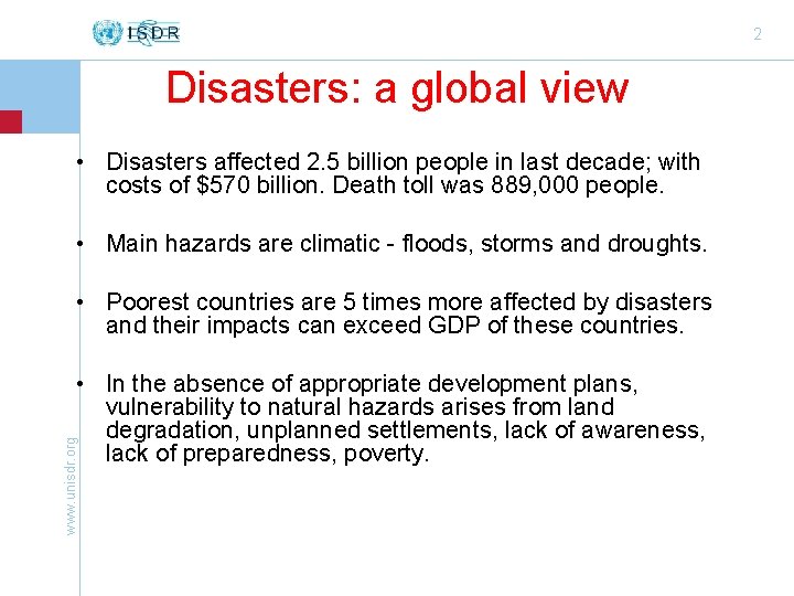 2 Disasters: a global view • Disasters affected 2. 5 billion people in last