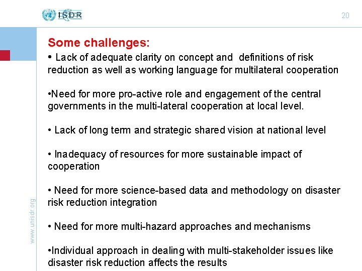 20 Some challenges: • Lack of adequate clarity on concept and definitions of risk