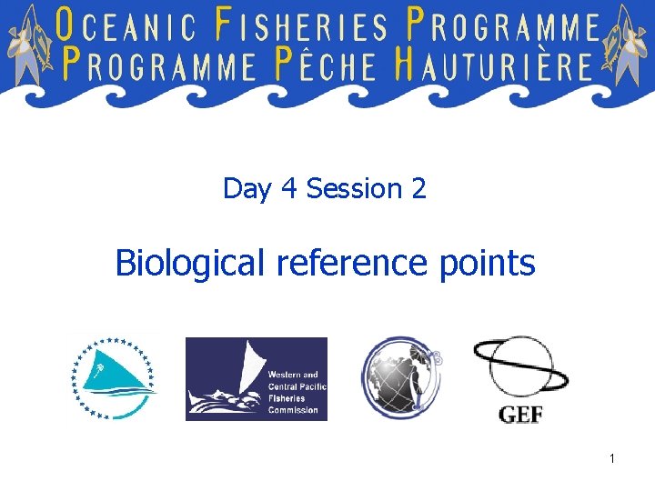 Day 4 Session 2 Biological reference points 1 