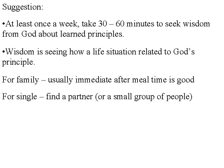 Suggestion: • At least once a week, take 30 – 60 minutes to seek Suggestion: • At least once a week, take 30 – 60 minutes to seek