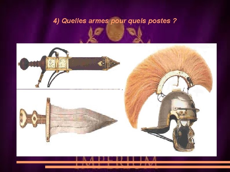 4) Quelles armes pour quels postes ? 