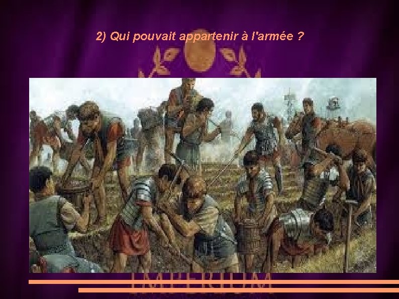 2) Qui pouvait appartenir à l'armée ? 