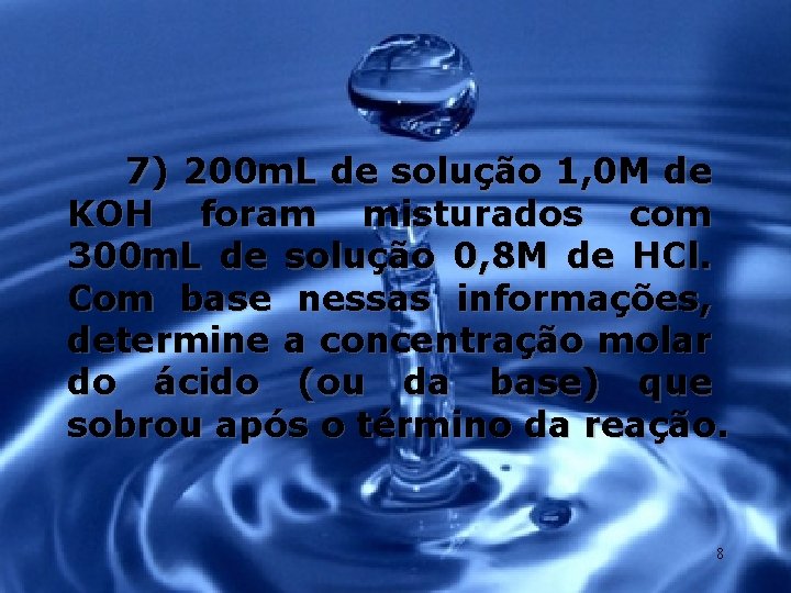 7) 200 m. L de solução 1, 0 M de KOH foram misturados com