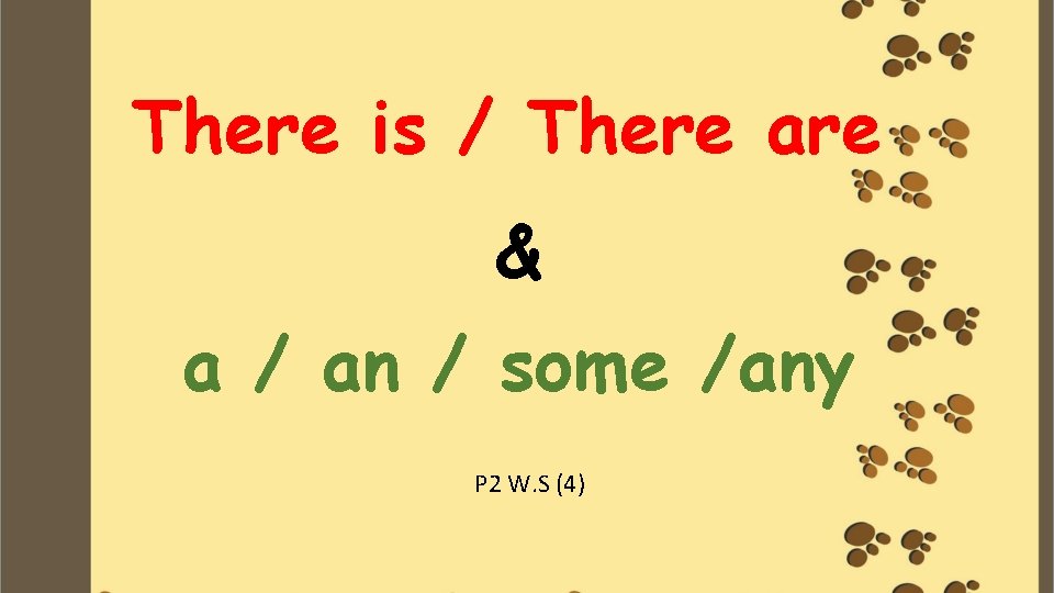 There is / There are & a / an / some /any P 2
