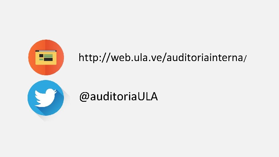 http: //web. ula. ve/auditoriainterna/ @auditoria. ULA 