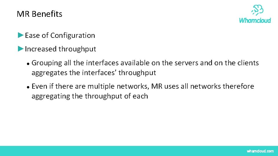 MR Benefits ►Ease of Configuration ►Increased throughput Grouping all the interfaces available on the