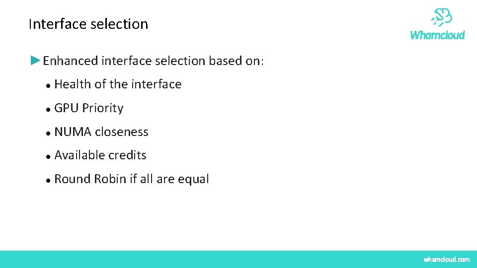 Interface selection ►Enhanced interface selection based on: Health of the interface GPU Priority NUMA