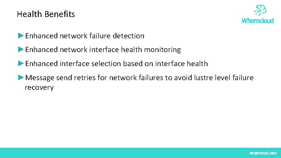 Health Benefits ►Enhanced network failure detection ►Enhanced network interface health monitoring ►Enhanced interface selection