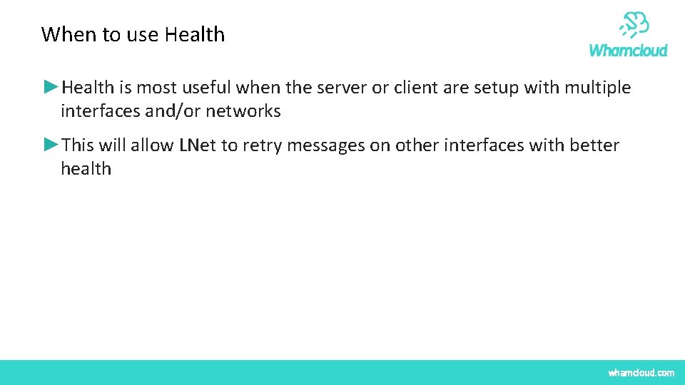 When to use Health ►Health is most useful when the server or client are